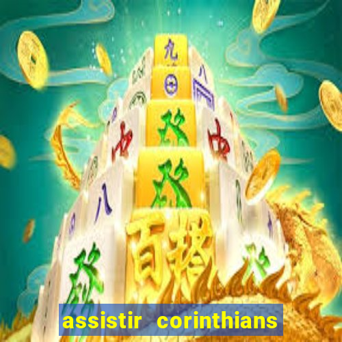 assistir corinthians no futemax